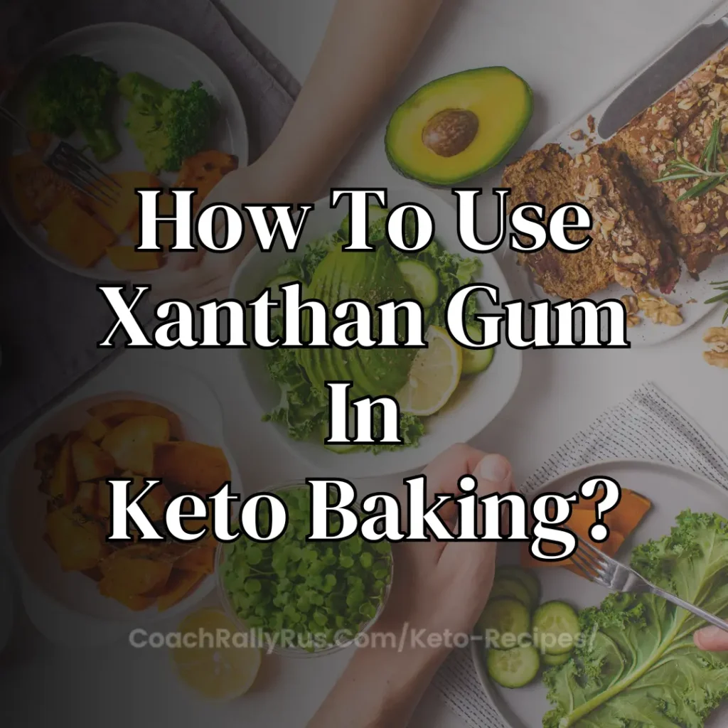 An overhead view of a kitchen counter with various keto-friendly foods, including sliced avocados, eggs, leafy greens, and a plate with a baked dish. A question in bold text asks, “How To Use Xanthan Gum In Keto Baking?” with the source credit below.