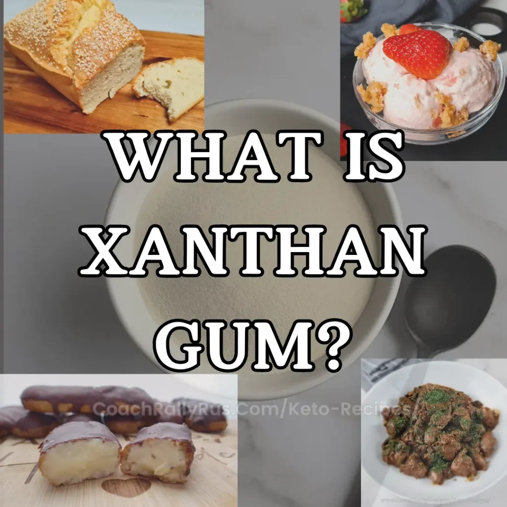 A collage of four images featuring various foods, with a central bold text overlay that reads “WHAT IS XANTHAN GUM?” The top left image shows a loaf of keto bread with a few slices cut, the top right image displays a bowl of keto ice cream topped with a strawberry, the bottom left image presents two keto eclairs on a plate, and the bottom right image depicts a plate of cooked meat.