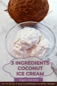 Indulge in a bowl of Keto Coconut Ice Cream, showcased in a clear glass against a minimalist backdrop, highlighting the dessert’s creamy texture and coconut garnish. ‘3 Ingredients, Vegan and Keto’ invites viewers to visit CoachRallyRus.com for the full recipe.