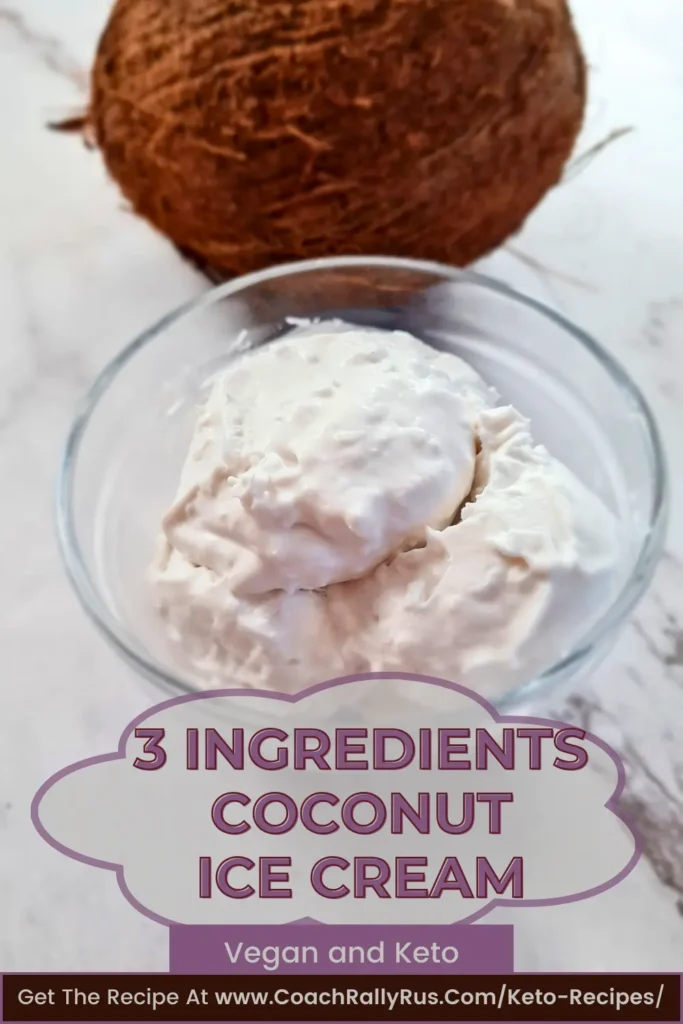 Indulge in a bowl of Keto Coconut Ice Cream, showcased in a clear glass against a minimalist backdrop, highlighting the dessert’s creamy texture and coconut garnish. ‘3 Ingredients, Vegan and Keto’ invites viewers to visit CoachRallyRus.com for the full recipe.