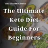 An eBook cover titled ‘The Ultimate Keto Diet Guide for Beginners’ featuring keto-friendly foods in the background.