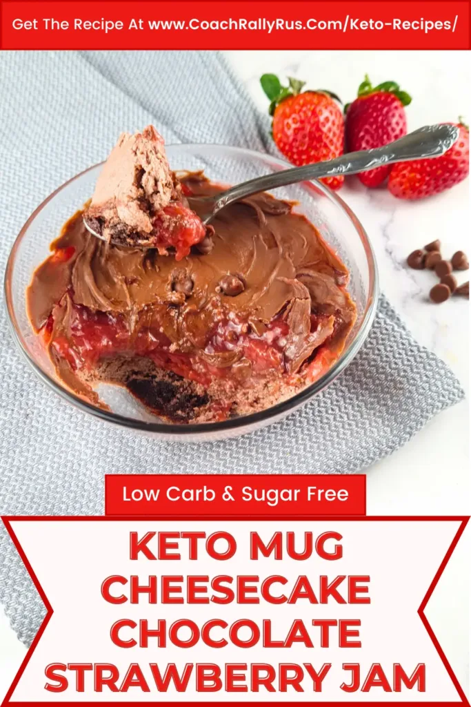 A delicious serving of Keto Mug Cheesecake with Chocolate and Strawberry Jam, presented in a clear bowl with a spoon, surrounded by fresh strawberries and chocolate chips. The recipe is low carb and sugar-free, available on CoachRallyRus.com.