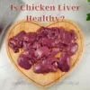 An image of raw chicken liver on a cutting board next to a plate of cooked chicken liver with vegetables and bread, with the text ‘Is Chicken Liver Healthy?’ and a link to a blog post with recipes.