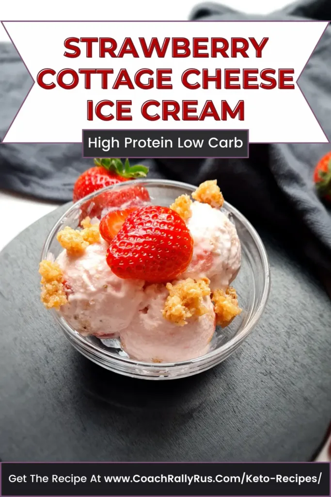 A visually appealing Pinterest pin featuring Keto Strawberry Cottage Cheese Ice Cream, garnished with a fresh strawberry and a sprinkle of crumble, highlighting the dish as a high-protein, low-carb delight perfect for health-conscious foodies.