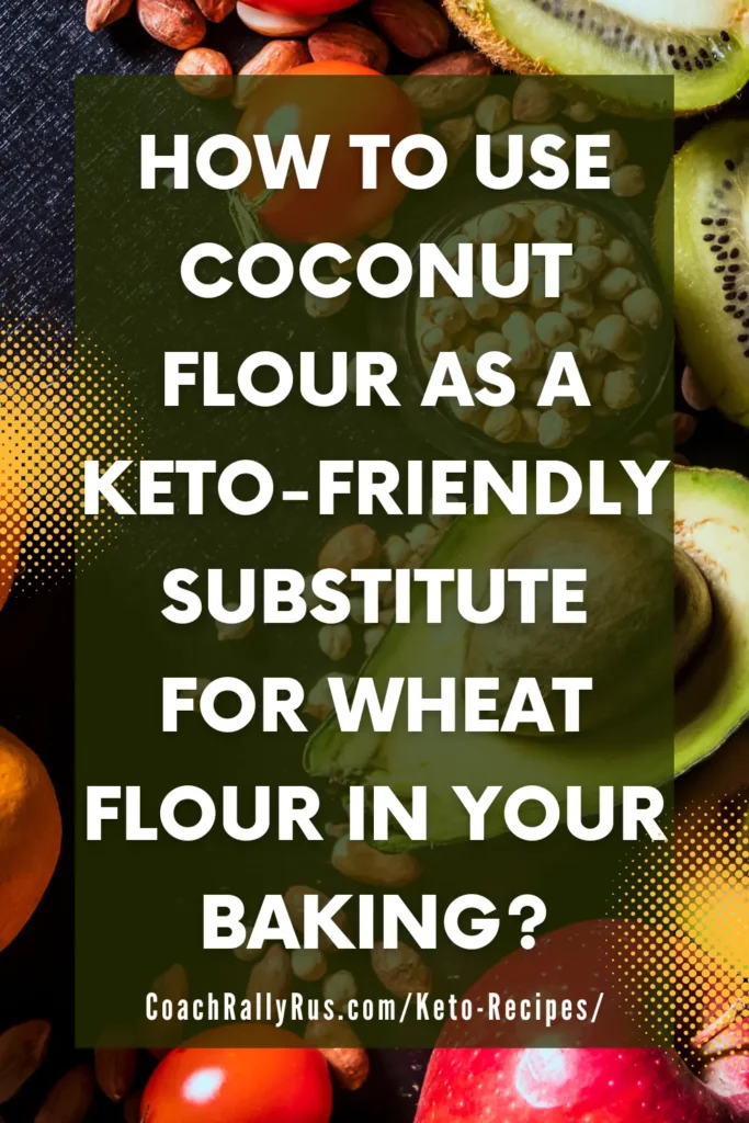 How to use coconut flour as a keto-friendly substitute for wheat flour in your baking?